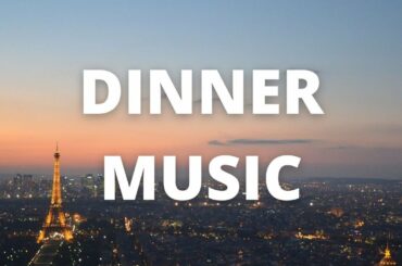 French Dinner Music-Dusky Paris (Over 2 Hours)