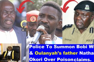 Police Summons Bobi Wine &  Oulanyah’s father Nathan Okori Over Poison claims