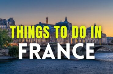 Top 5 Things to do in France.