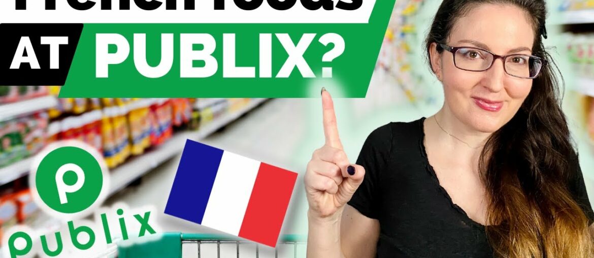 CAN YOU FIND FRENCH FOODS AT PUBLIX SUPERMARKETS IN THE U.S.? CAN YOU FIND FRENCH FOODS AT PUBLIX SUPERMARKETS IN THE U.S.?