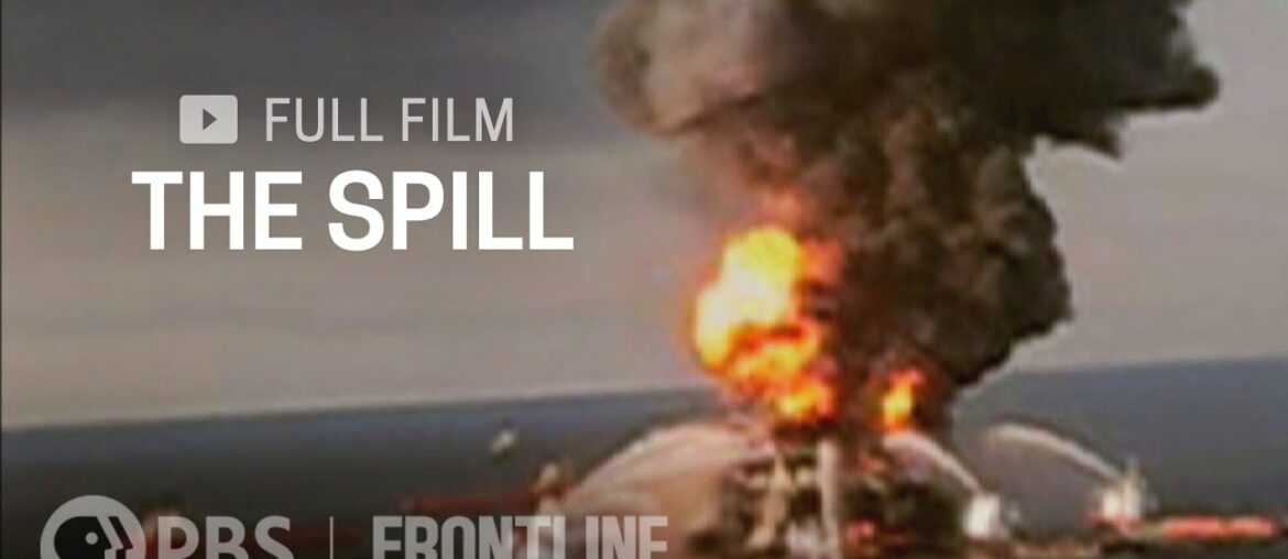 The Spill (full documentary) | FRONTLINE The Spill (full documentary) | FRONTLINE