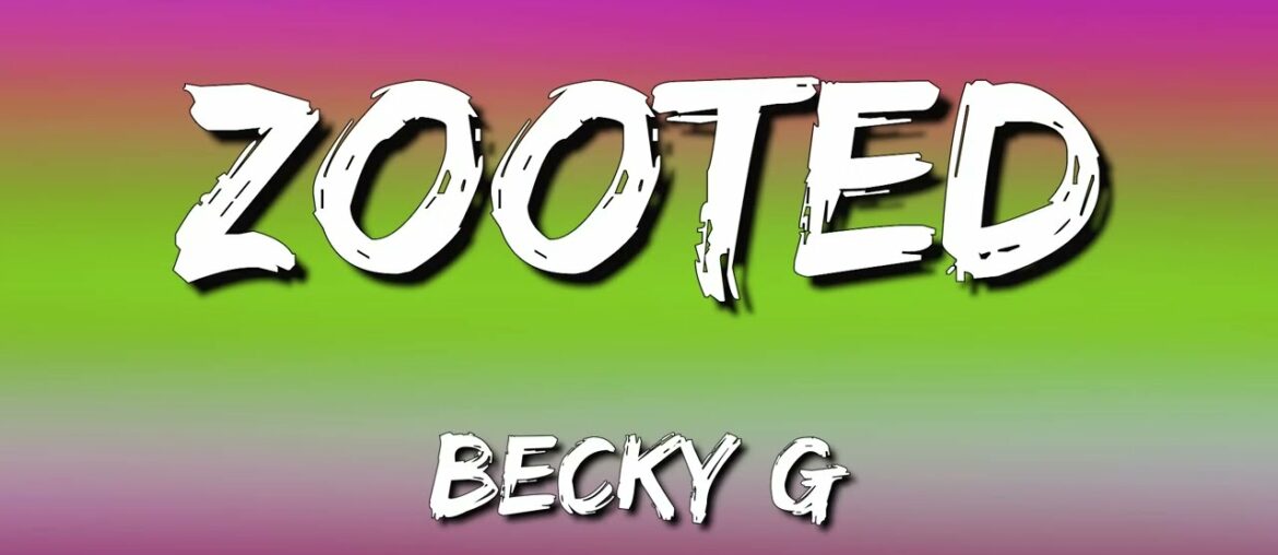 Becky G – Zooted (Lyrics/Letra) ft. French Montana, Farruko Becky G - Zooted (Lyrics/Letra) ft. French Montana, Farruko