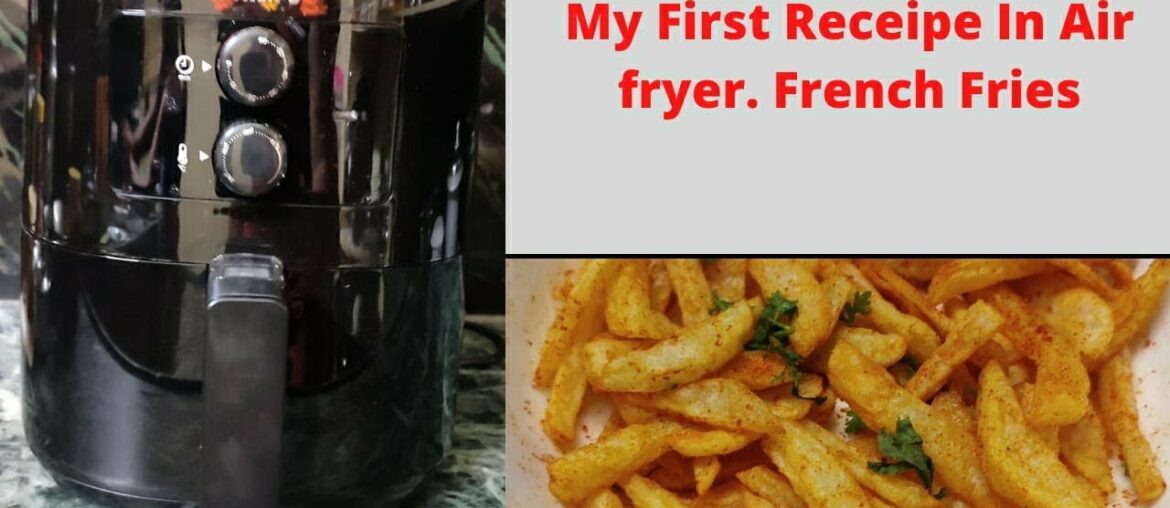 Air fryer review|| First recipe in Air fryer || Crispy French Fries