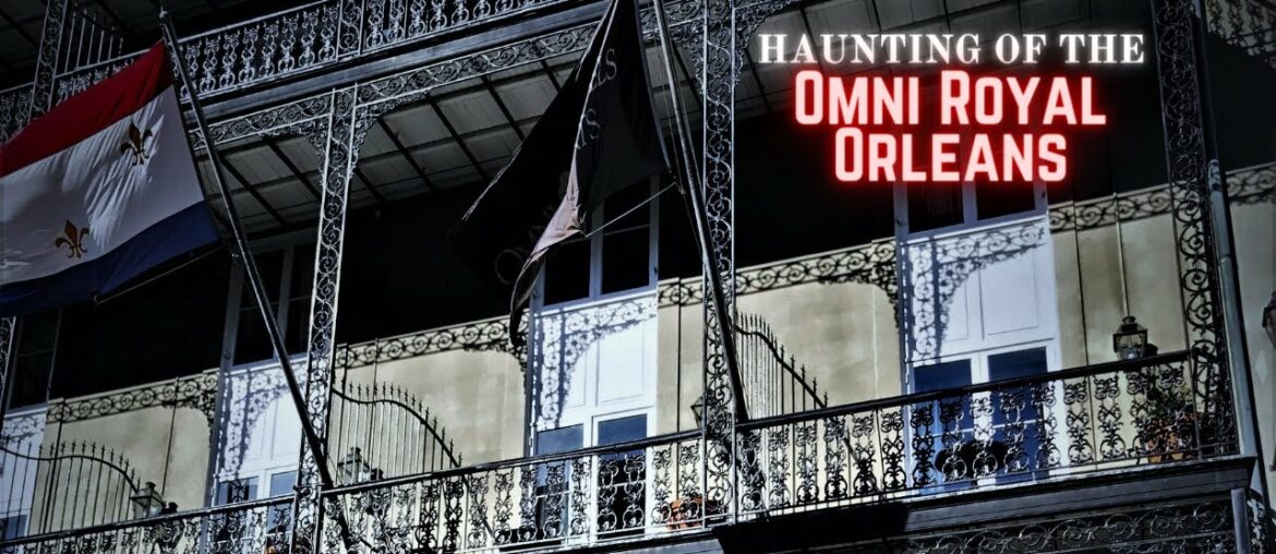 Haunting of the Omni Royal Orleans Haunting of the Omni Royal Orleans