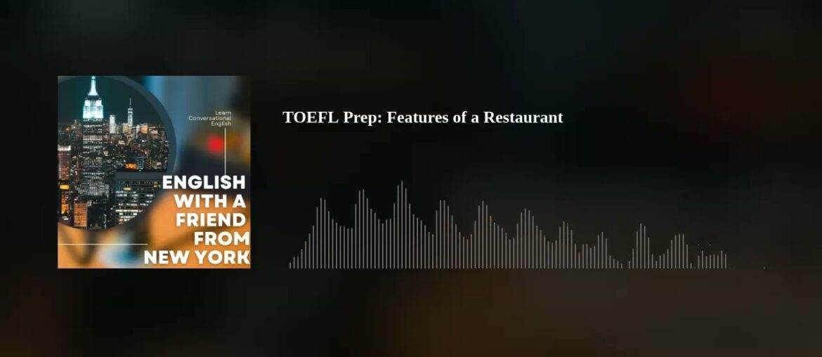 TOEFL Prep:   Features of a Restaurant