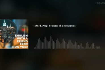 TOEFL Prep:   Features of a Restaurant