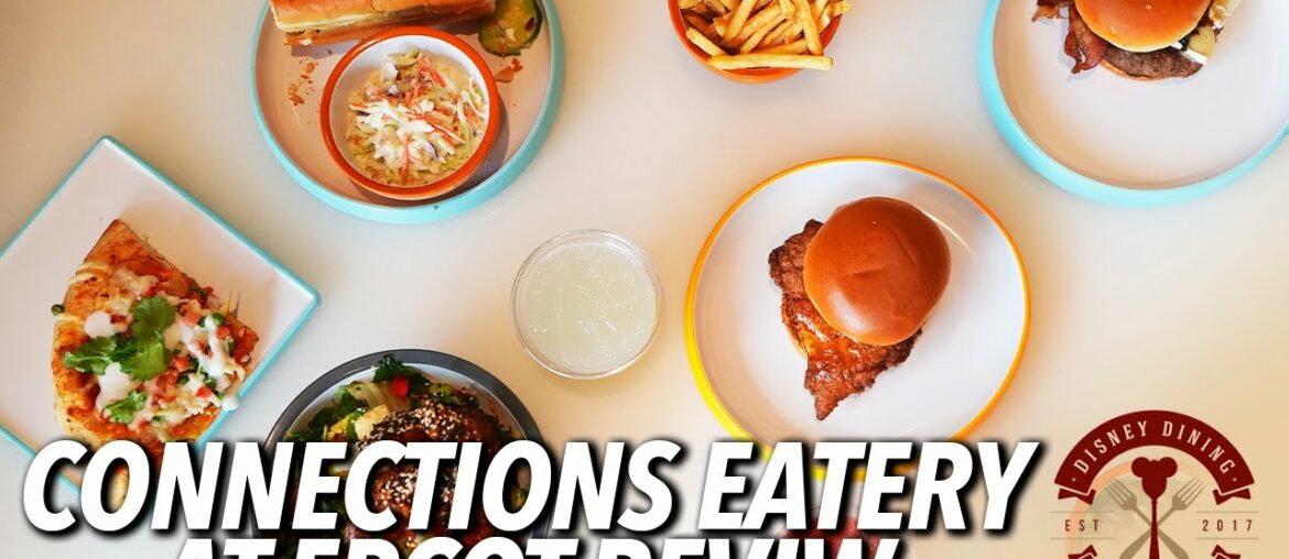Reviewing the Brand New Connections Eatery at EPCOT Reviewing the Brand New Connections Eatery at EPCOT