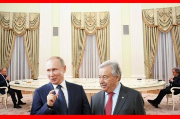 Ebyavudde mu nsisinkana ya Putin ne UN chief Antnio Guterres