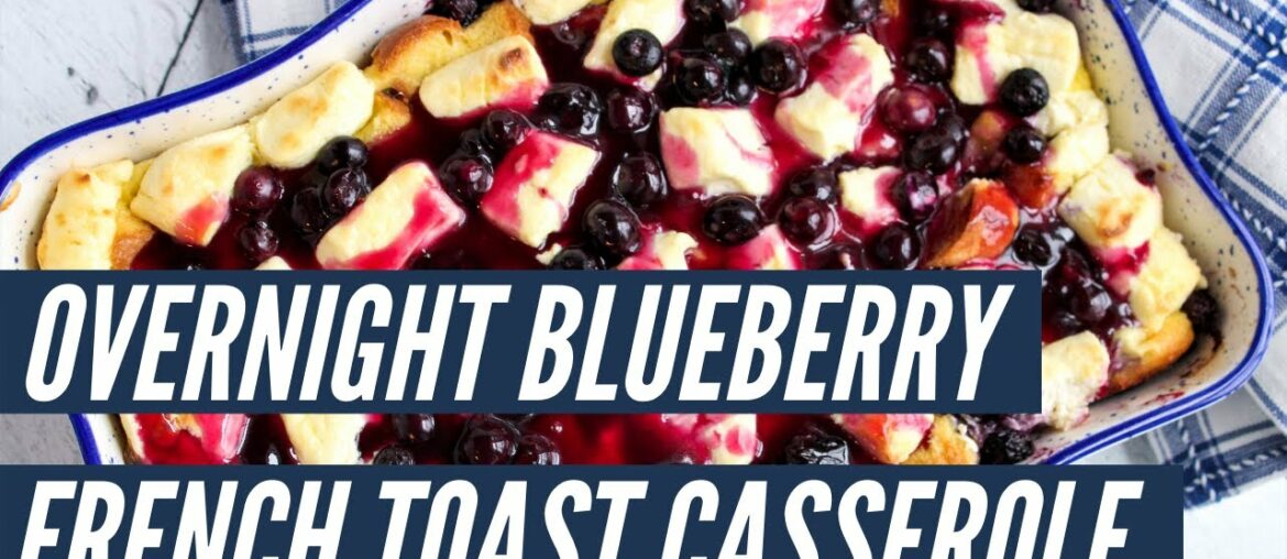 Blueberry Cream Cheese French Toast Casserole | Overnight Breakfast Casserole | Just A Pinch Recipes