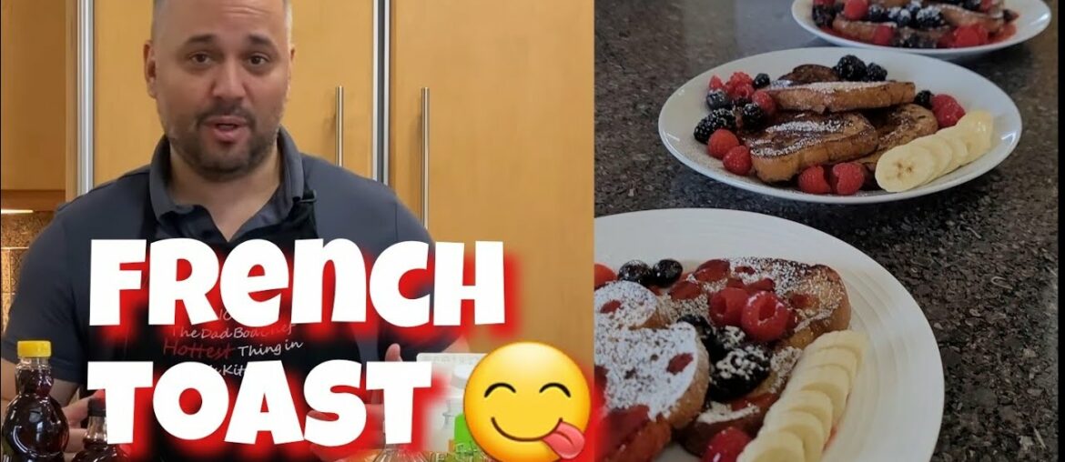FRENCH TOAST - My Simple and Easy Recipe | THE DAD BOD CHEF