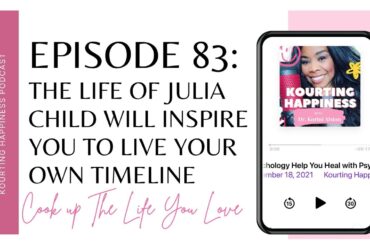 83. The Life of Julia Child Will Inspire You to Live Your Own Timeline