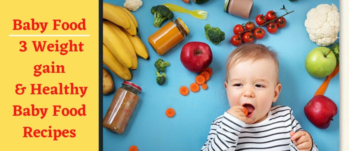 Baby Food | 3 Weight gain & Healthy Baby Food Recipes