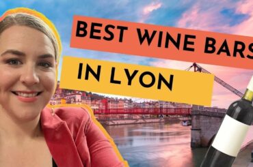 5 GREAT WINE BARS IN LYON FRANCE FOR WINE LOVERS