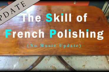 The Skill of French Polishing (Update with No Music)