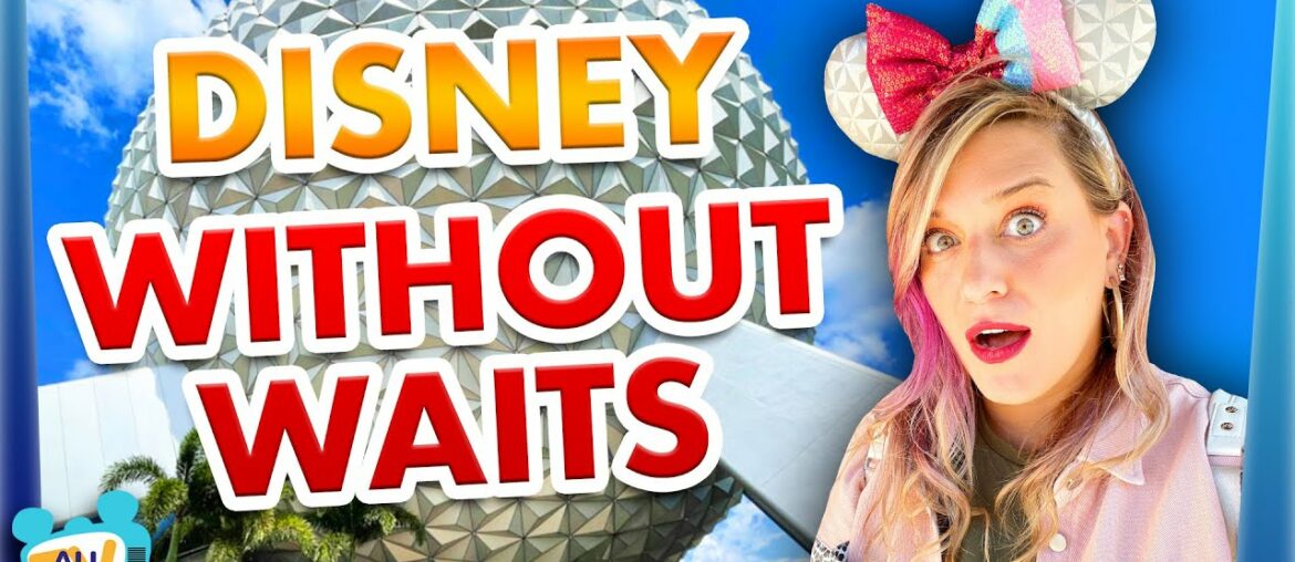 EPCOT WITHOUT WAITS EPCOT WITHOUT WAITS