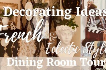 Decorating Ideas French & Eclectic Style + Dining Room Tour #vintage #antiques #thrifteddecor