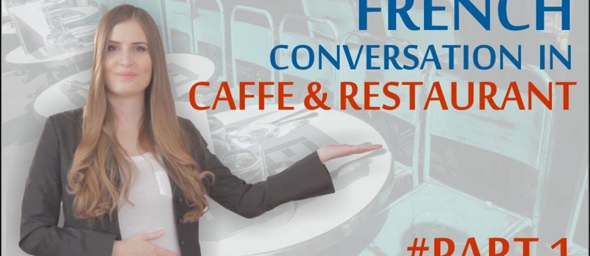 Learn Basic French: First week in Paris – French in Cafe and Restaurant Part 1 Learn Basic French: First week in Paris - French in Cafe and Restaurant Part 1