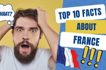 Top 10 Facts About France