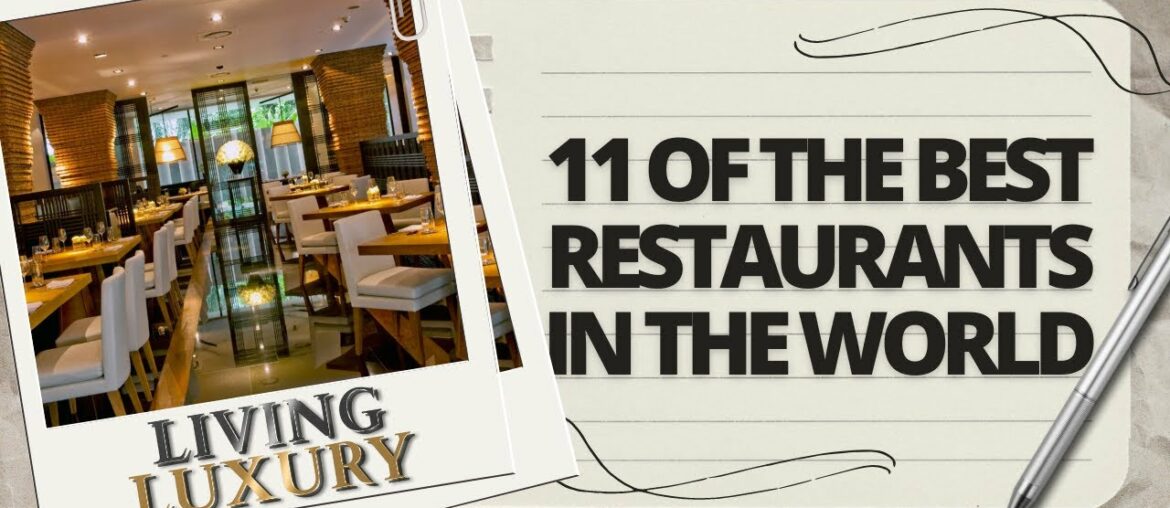 11 of the Best Restaurants in the World - Living Luxury
