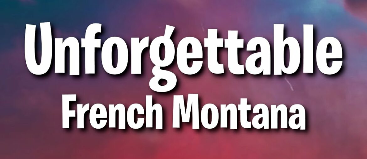 French Montana - Unforgettable (Lyrics)  ft. Swae Lee