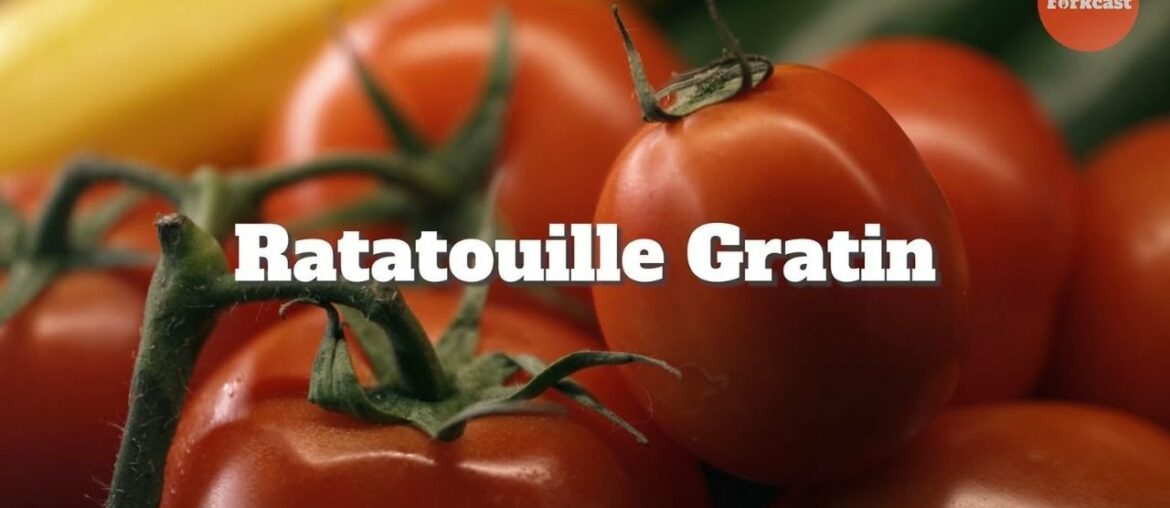 Ratatouille Gratin, Simple French Recipe Ratatouille Gratin, Simple French Recipe