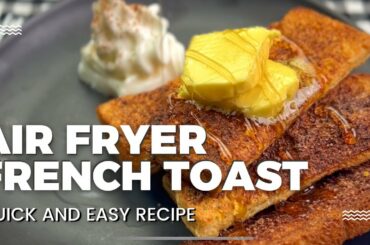 An Easy Air Fryer French Toast Recipe