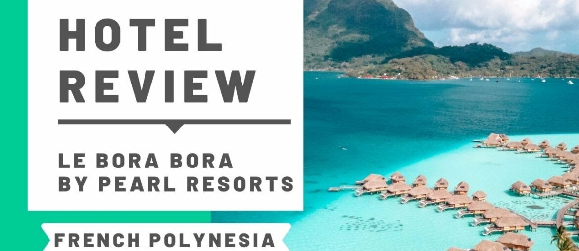 Le Bora Bora by Pearl Resorts Hotel Review & Room Tour! Le Bora Bora by Pearl Resorts Hotel Review & Room Tour!