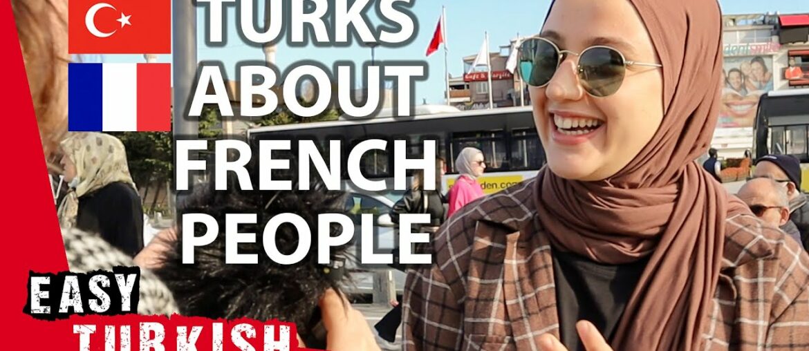 What Do Turks Think of French People? | Easy Turkish 81