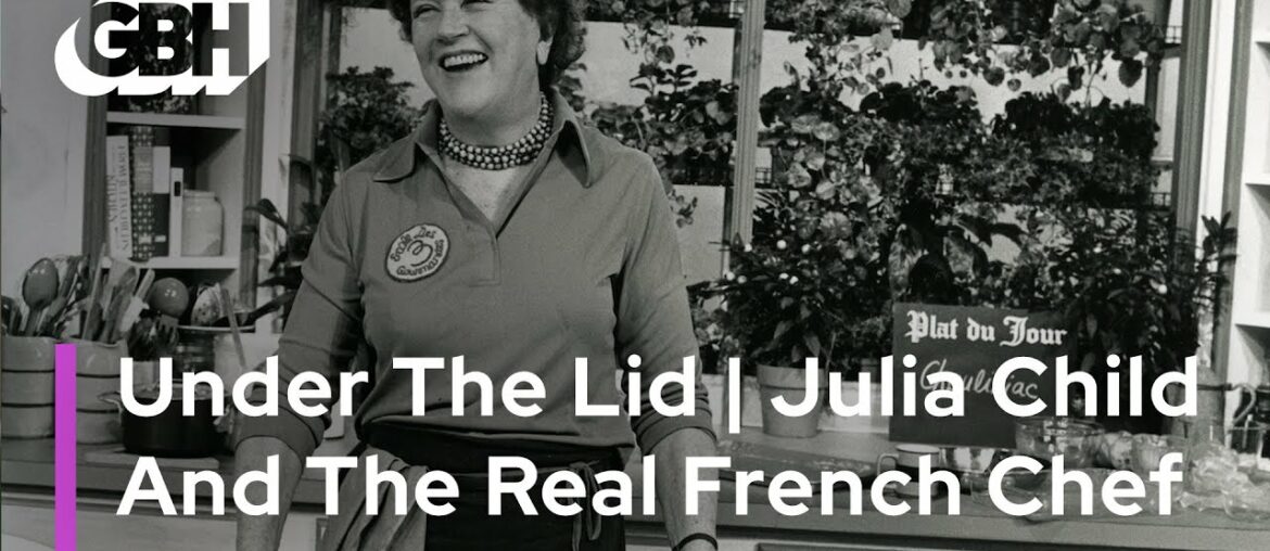 Under The Lid | Julia Child And The Real French Chef Under The Lid | Julia Child And The Real French Chef