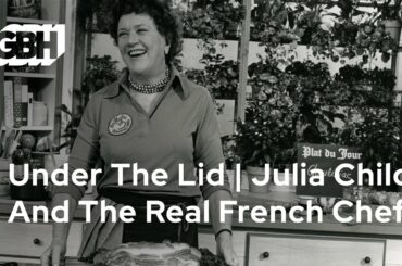 Under The Lid | Julia Child And The Real French Chef