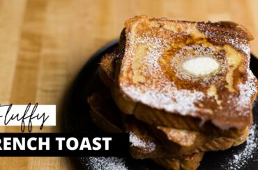 HOMEMADE FLUFFY FRENCH TOAST RECIPE