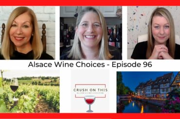 Alsace Wine Choices - Crush On This Episode 96