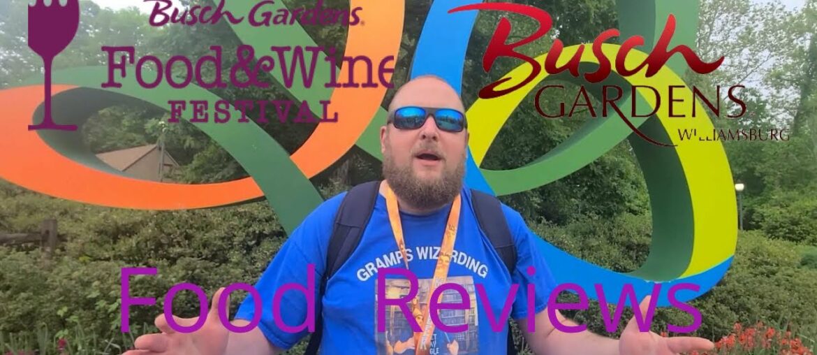 FOOD AND WINE FESTIVAL:FOOD REVIEWS BUSCH GARDENS WILLIAMSBURG MAY 2022