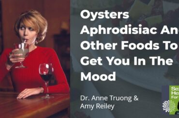 Oysters Aphrodisiac And Other Foods To Get You In The Mood With Amy Reiley