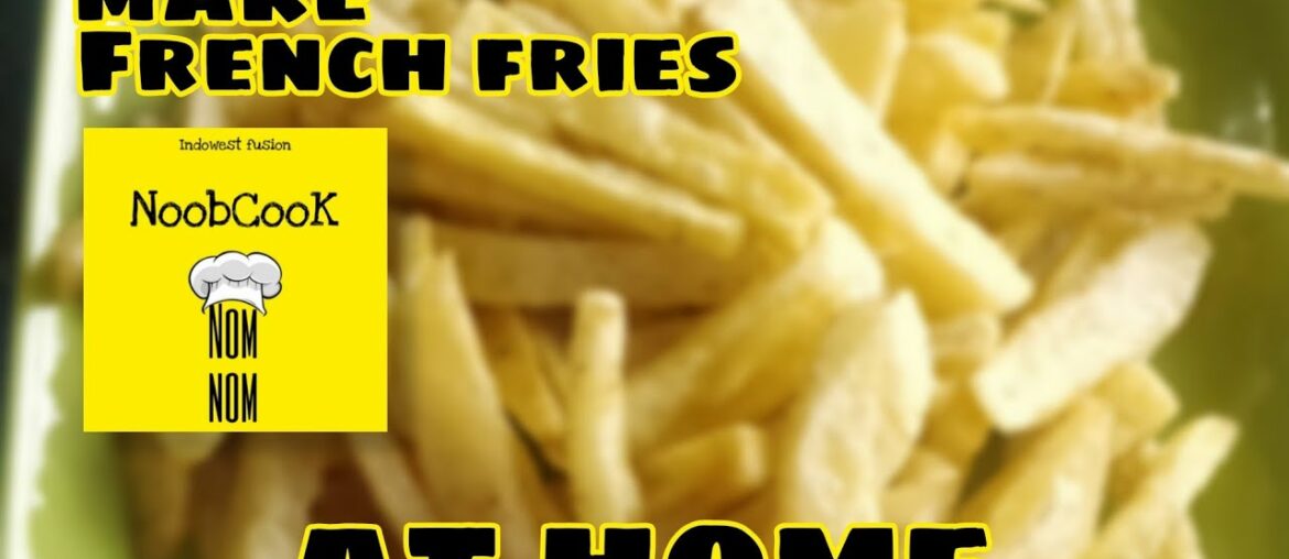 How to make French fries at Home | French fries recipe|Cook french fries at home| NoobCooK