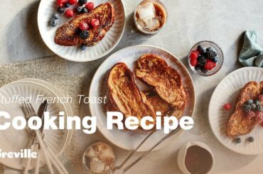 Cooking Recipe | Stuffed French Toast | Breville USA