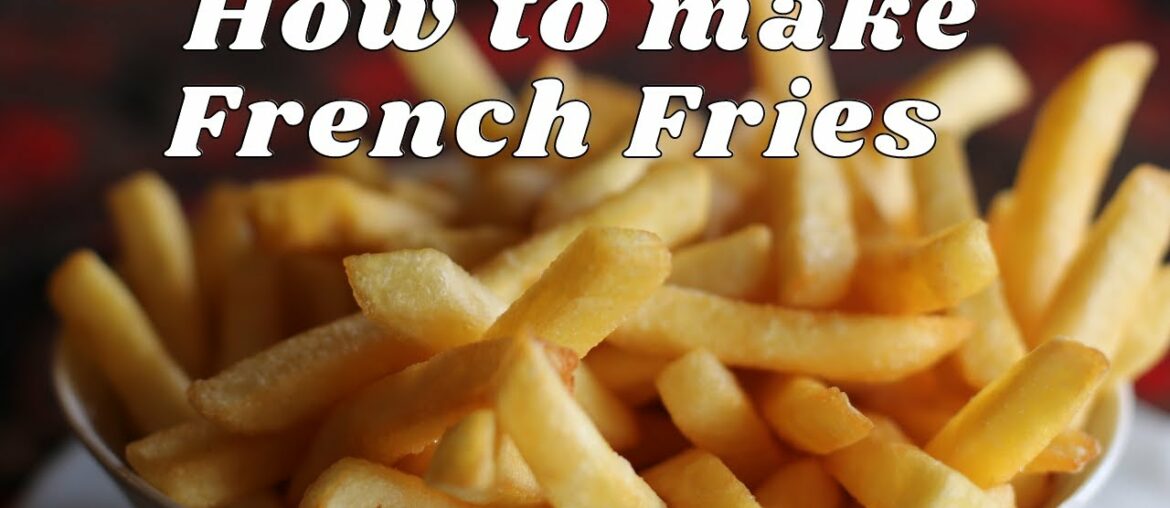 How to make Crispy French Fries Recipe