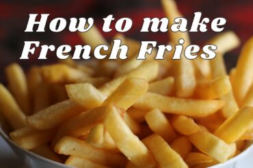 How to make Crispy French Fries Recipe