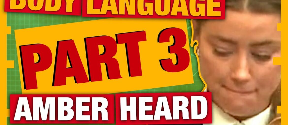 Amber Heard Body Language: Her Words vs Her Actions Amber Heard Body Language: Her Words vs Her Actions