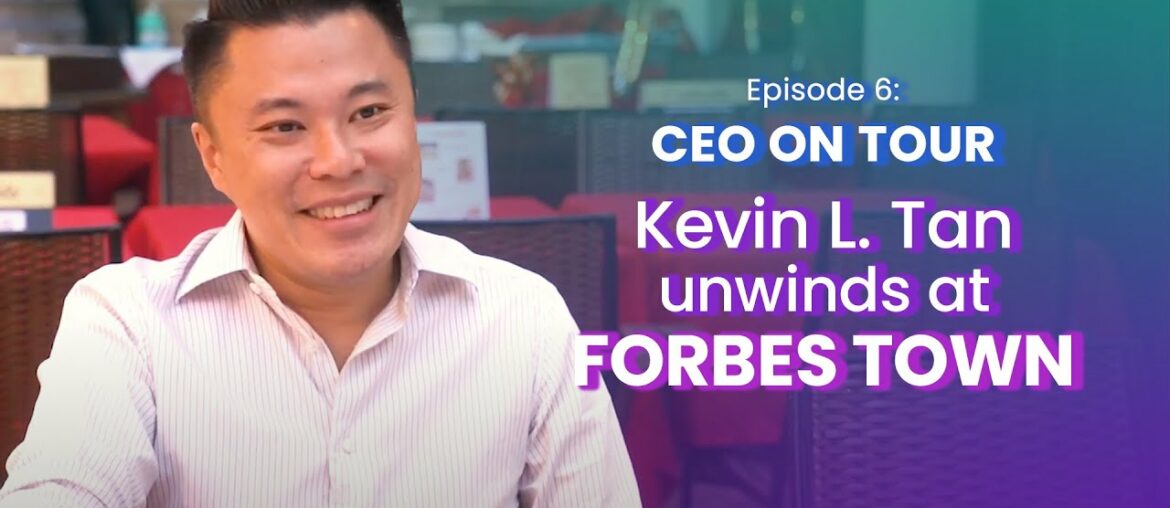 Kevin Tan Forbes Unwinds At Forbes Town | CEO On Tour Kevin Tan Forbes Unwinds At Forbes Town | CEO On Tour