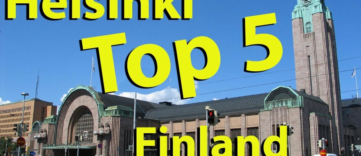 Helsinki, Finland, Top 5 Helsinki, Finland, Top 5