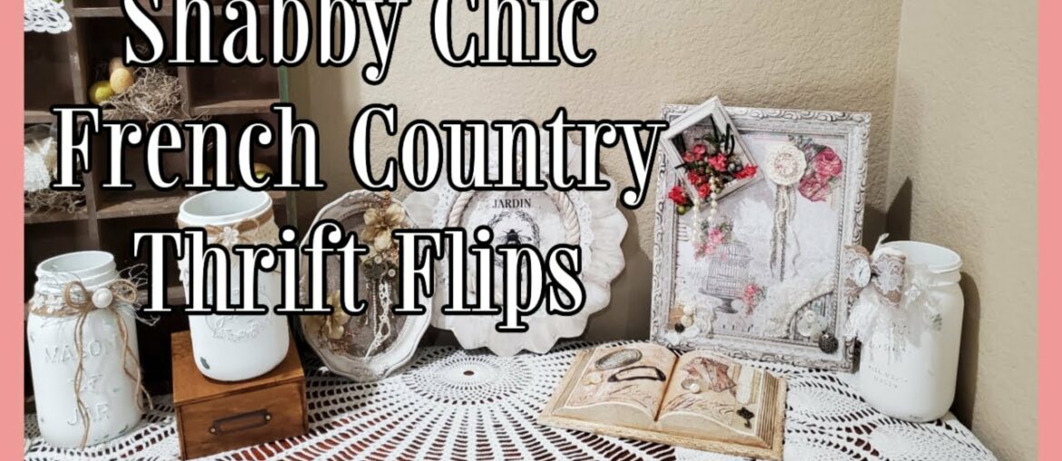 SHABBY CHIC FRENCH COUNTRY THRIFT FLIPS SHABBY CHIC FRENCH COUNTRY THRIFT FLIPS