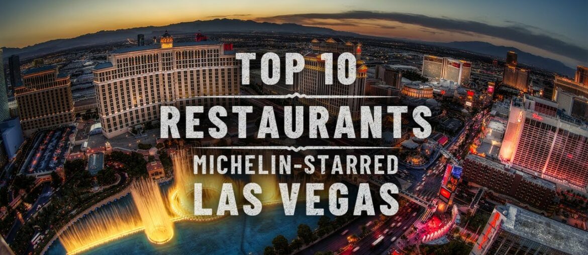 Top 10 Michelin Star Restaurants In Las Vegas | Best Restaurants In Las Vegas Top 10 Michelin Star Restaurants In Las Vegas | Best Restaurants In Las Vegas