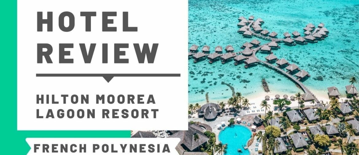 Hilton Moorea Lagoon Resort & Spa Hotel Review and Room Tour!