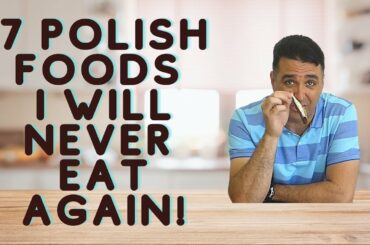 7 Polish Foods I Will Never Eat Again!