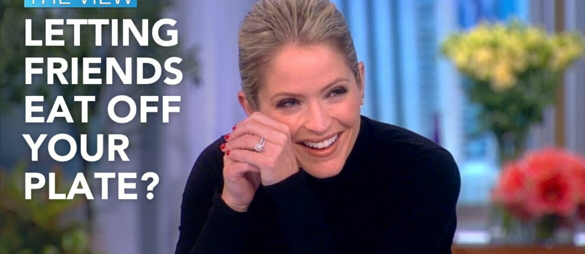 Letting Friends Eat Off Your Plate? | The View