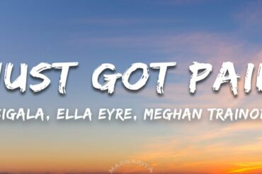 Sigala, Ella Eyre, Meghan Trainor - Just Got Paid (Lyrics) ft. French Montana