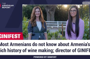 Most Armenians do not know about Armenia’s rich history of wine making; director of GINIFEST