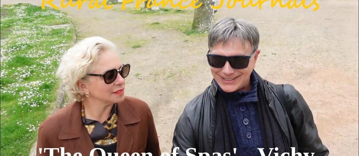 Rural France Journals Episode 80: 'The Queen of Spas' - Vichy