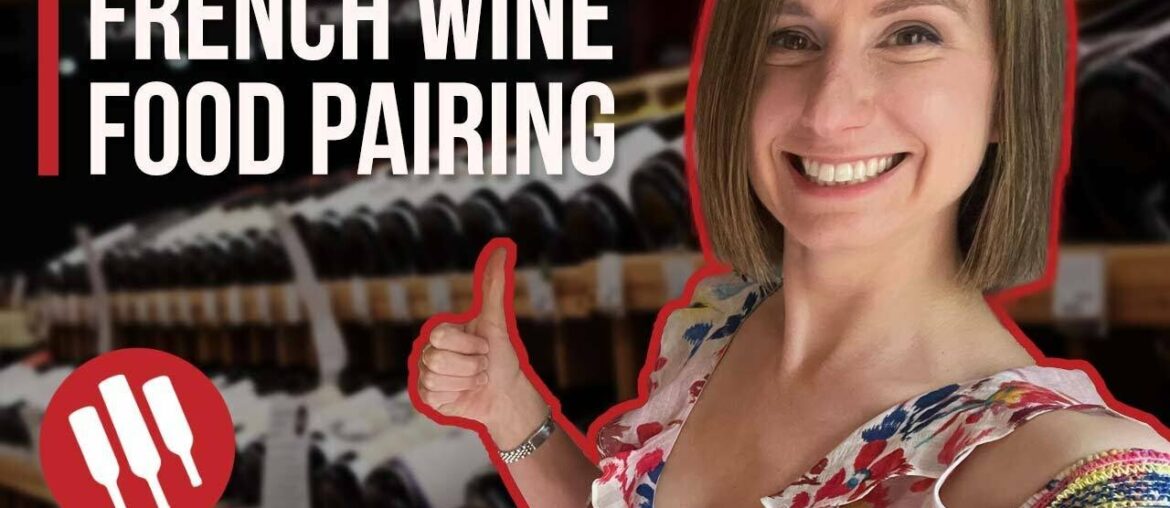 Pairing Food with French Wine | French Wine Course Preview Pairing Food with French Wine | French Wine Course Preview